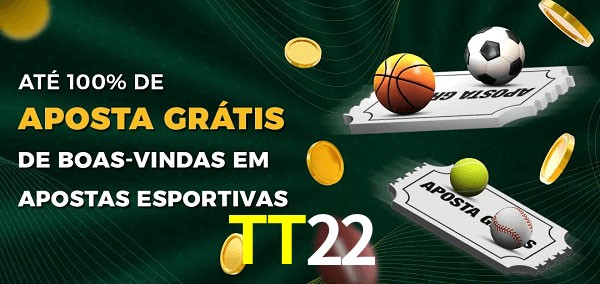TT22 Ate 100% de Aposta Gratis